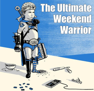 The Ultimate Weekend Warrior